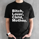 Bitch Lover Child Mother Iâ€™m A B T shirts