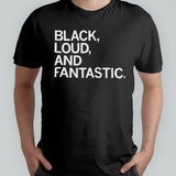Black Loud And Fantastic T-shirt