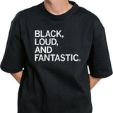Black Loud And Fantastic T-shirt