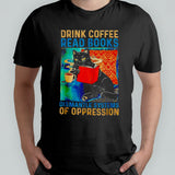 Black cat drink coffee read books dismantle systems of oppression shirt