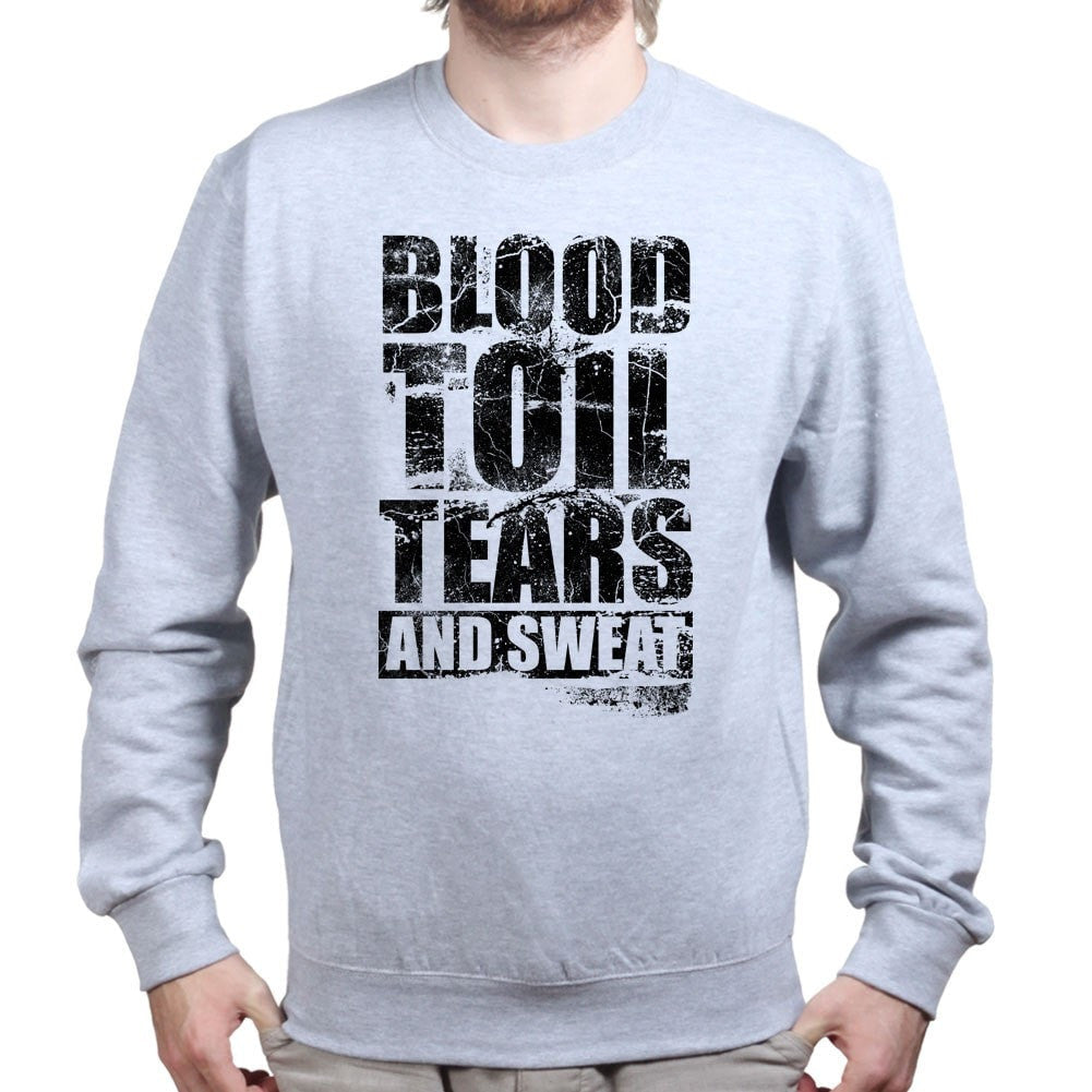 Blood Toil Tears & Sweat Sweatshirt