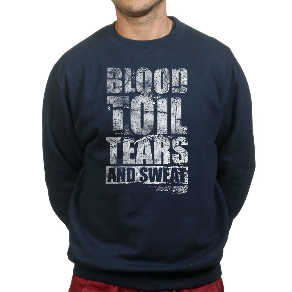 Blood Toil Tears & Sweat Sweatshirt