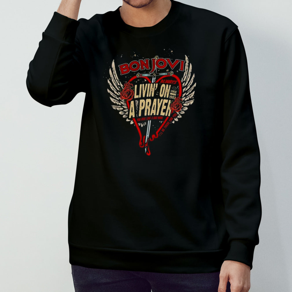 Bon Jovi Always Livinsâ€™ On A Prayer You Give Love A Bad Name Isâ€™ll Be There For You Isâ€™m A Jovi T-shirts