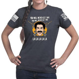 Ladies You Will Never Get This T-shirt