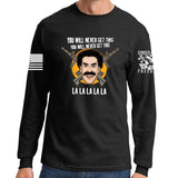 You Will Never Get This Long Sleeve T-shirt Style001