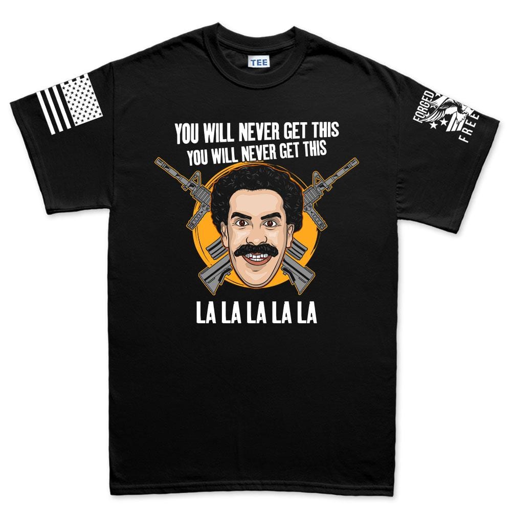 Mens You Will Never Get This T-shirt Style001