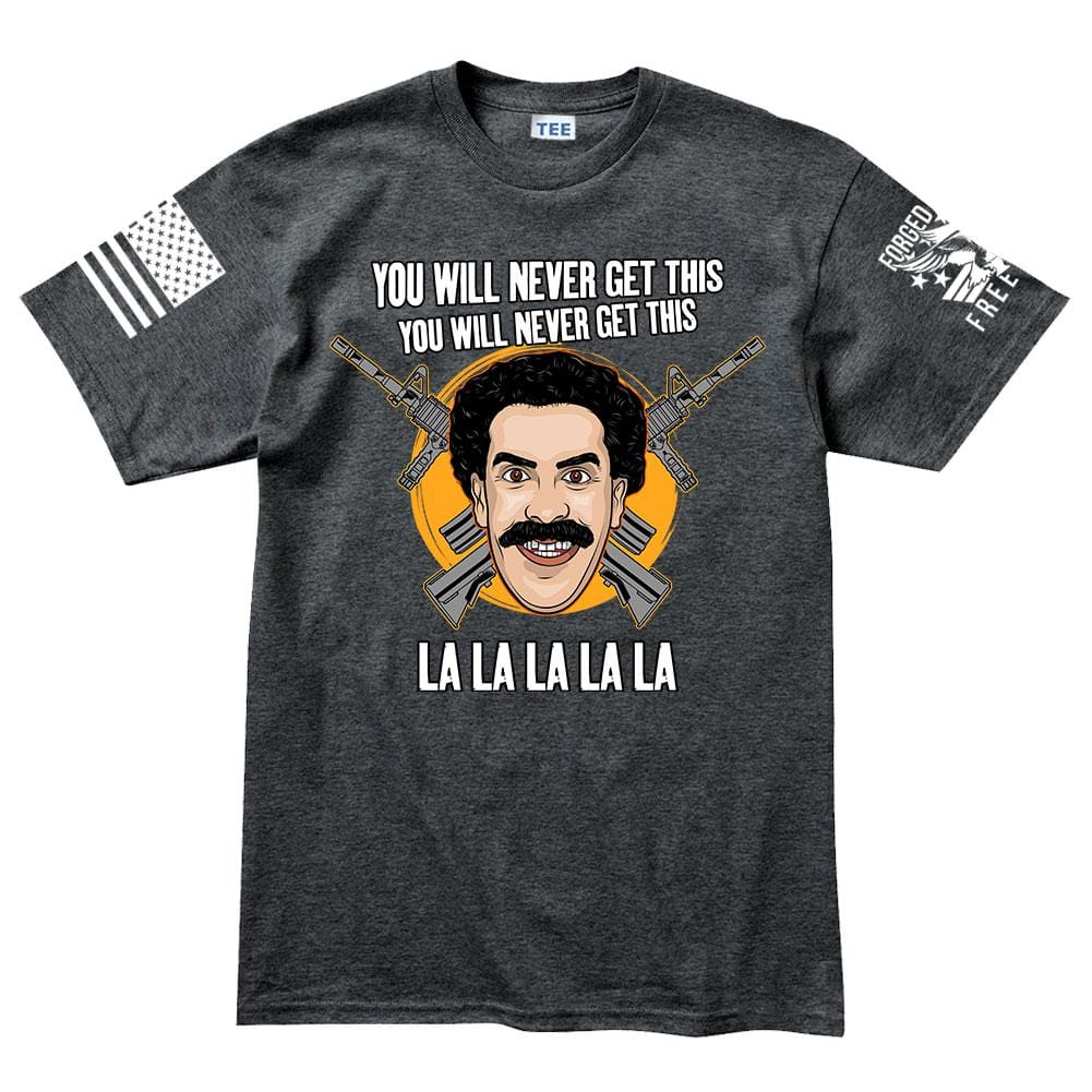 Mens You Will Never Get This T-shirt Style001