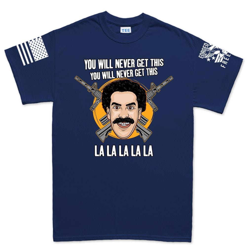 Mens You Will Never Get This T-shirt Style001