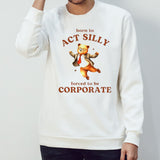 Born To Act Silly Forced To Be Corporate Bear Shirts
