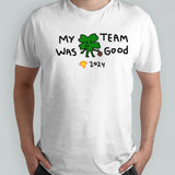 Boston 2024 Champions My Team Was Good shirt