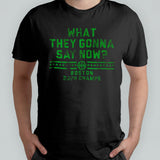 Boston 2024 Champs What They Gonna Say Now Shirt