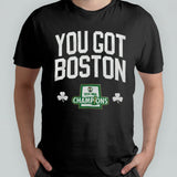 Boston Celtics 2024 NBA Finals Champions You Got Boston Shirt