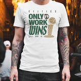 Boston Celtics Only Work Wins 2024 NBA Finals Champions Celebration shirt