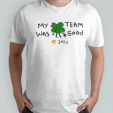 Boston Celtics my team was good 2024 shirt