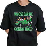 Boston Celtics whose car we gonna take shirt