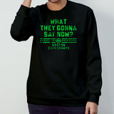 Boston Champs What They Gonna Say Now Shirt