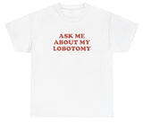 AAA Ask Me About My Lobotomy T Shirt