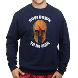 Bow Down To No Man Sweatshirt Style001