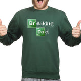 Breaking Dad Sweatshirt Style001