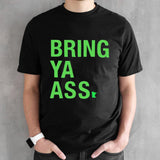 Bring Ya Ass T-Shirt