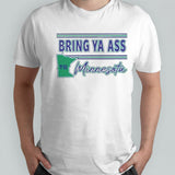 Bring Ya Ass To Minnesota shirt