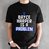 Bryce Harper is a problem Philadelphia Phillies shirts