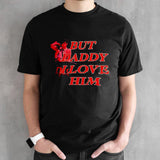 But daddy I love him shirts