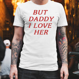 But daddy i love her shirt