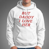 But daddy i love her shirt