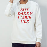 But daddy i love her shirt
