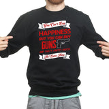 Money Can't Buy Happiness But It Can Buy Guns Sweatshirt Style001