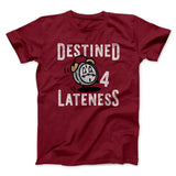 Destined for Lateness Funny Men/Unisex T-Shirt