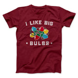 I Like Big Bulbs Men/Unisex T-Shirt
