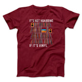 It's Not Hoarding If It's Vinyl Funny Men/Unisex T-Shirt