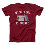 My Weekend Is Booked Funny Men/Unisex T-Shirt