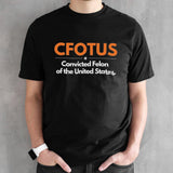 CFOTUS Convicted Felon of the United States Trump shirt