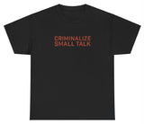 AAA Criminalize Small Talk T Shirt
