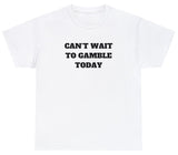 AAA Can't Wait To Gamble Today T Shirt