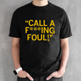 Call a fâ€™ing foul shirt