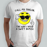 Call me Taylor the way I need a Swift demise shirts