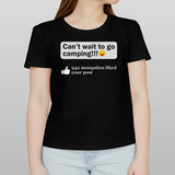 Canâ€™t wait to go camping 942 mosquitos liked your post shirt