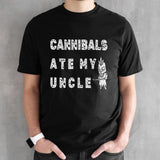Cannibals Ate My Uncle T-shirts