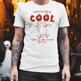 Capitalism Is Cool Completely Obliterating Our Lives T-shirt