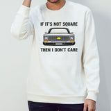 Car if itsâ€™s not square then I donsâ€™t care shirts
