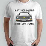 Car if itsâ€™s not square then I donsâ€™t care shirts
