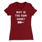 Why Is The Rum Gone Women's T-Shirt