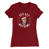 You Get Nothing Women's T-Shirt