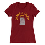 Do Grate Things Women's T-Shirt