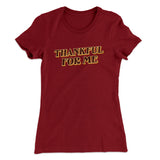 Thankful For Me Funny Thanksgiving Women's T-Shirt