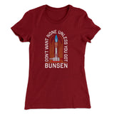 Don't Want None Unless You Got Bunsen Women's T-Shirt